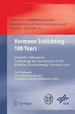 Seller image for Hermann Schlichting â   100 Years: Scientific Colloquium Celebrating the Anniversary of His Birthday, Braunschweig, Germany 2007 (Notes on Numerical Fluid Mechanics and Multidisciplinary Design) [Paperback ] for sale by booksXpress
