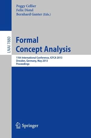 Seller image for Formal Concept Analysis: 11th International Conference, ICFCA 2013, Dresden, Germany, May 21-24, 2013, Proceedings (Lecture Notes in Computer Science (7880)) [Paperback ] for sale by booksXpress