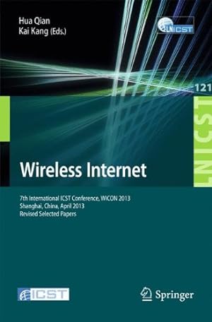 Bild des Verkufers fr Wireless Internet: 7th International ICST Conference, WICON 2013, Shanghai, China, April 11-12, 2013, Revised Selected Papers (Lecture Notes of the . and Telecommunications Engineering) [Paperback ] zum Verkauf von booksXpress