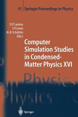 Seller image for Computer Simulation Studies in Condensed-Matter Physics XVI: Proceedings of the Fifteenth Workshop, Athens, GA, USA, February 24-28, 2003 (Springer Proceedings in Physics) [Paperback ] for sale by booksXpress