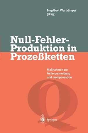Seller image for Null-Fehler-Produktion in Proze  ketten: Ma  nahmen zur Fehlervermeidung und -kompensation (Qualit ¤tsmanagement) (German Edition) by Westk ¤mper, Engelbert [Paperback ] for sale by booksXpress