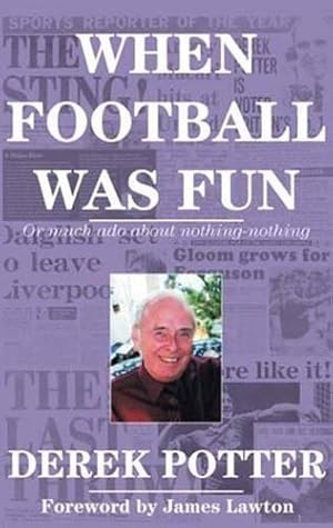 Seller image for When Football Was Fun: Or Much Ado About Nothing-Nothing for sale by WeBuyBooks