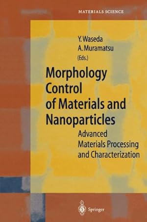 Seller image for Morphology Control of Materials and Nanoparticles: Advanced Materials Processing and Characterization (Springer Series in Materials Science) [Paperback ] for sale by booksXpress