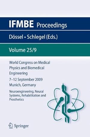 Seller image for World Congress on Medical Physics and Biomedical Engineering September 7 - 12, 2009 Munich, Germany: Vol. 25/IX Neuroengineering, Neural Systems, Rehabilitation and Prosthetics (IFMBE Proceedings) [Paperback ] for sale by booksXpress