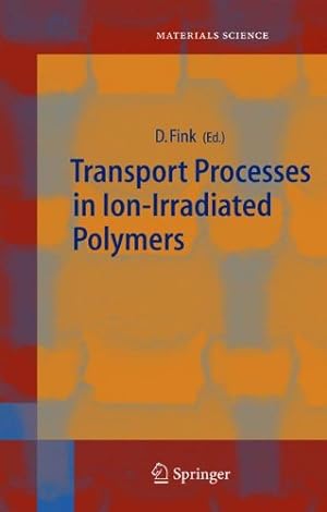 Imagen del vendedor de Transport Processes in Ion-Irradiated Polymers (Springer Series in Materials Science) [Paperback ] a la venta por booksXpress