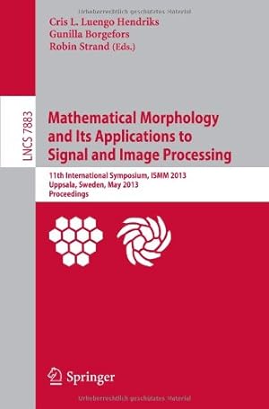 Immagine del venditore per Mathematical Morphology and Its Applications to Signal and Image Processing: 11th International Symposium, ISMM 2013, Uppsala, Sweden, May 27-29, . (Lecture Notes in Computer Science (7883)) [Paperback ] venduto da booksXpress