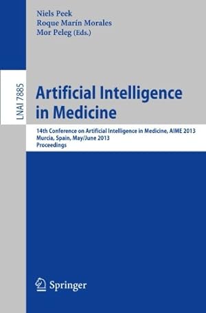 Image du vendeur pour Artificial Intelligence in Medicine: 14th Conference on Artificial Intelligence in Medicine, AIME 2013, Murcia, Spain, May 29 -- June 1, 2013, Proceedings (Lecture Notes in Computer Science (7885)) [Paperback ] mis en vente par booksXpress