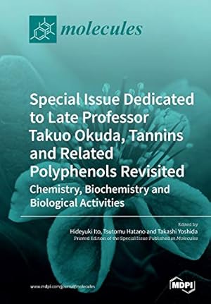 Image du vendeur pour Special Issue Dedicated to Late Professor Takuo Okuda: Tannins and Related Polyphenols Revisited: Chemistry, Biochemistry and Biological Activities mis en vente par WeBuyBooks