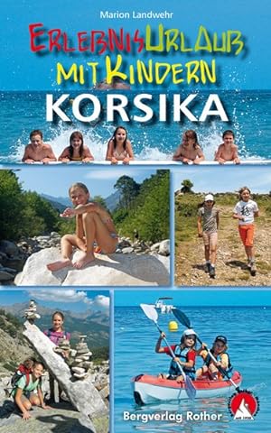 Erlebnisurlaub mit Kindern Korsika 40 Wanderungen und Ausflüge