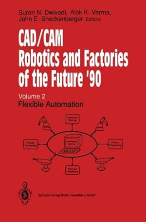 Immagine del venditore per CAD/CAM Robotics and Factories of the Future '90: Flexible Automation 5th International Conference on CAD/CAM, Robotics and Factories of the Future . Society for Productivity Enhancement) [Paperback ] venduto da booksXpress