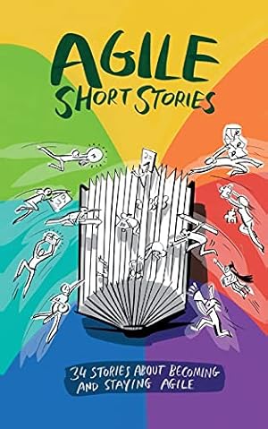 Bild des Verkufers fr Agile Short Stories: 34 Stories about Becoming and Staying Agile zum Verkauf von WeBuyBooks