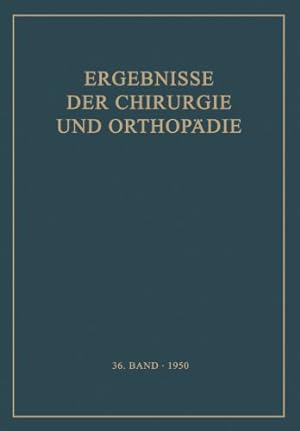 Seller image for Ergebnisse der Chirurgie und Orthop ¤die: Sechsunddreissigster Band (Ergebnisse der Chirurgie und Orthop ¤die (36)) (German Edition) [Paperback ] for sale by booksXpress