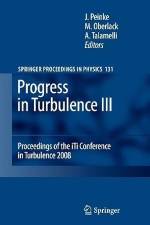 Immagine del venditore per Progress in Turbulence III: Proceedings of the iTi Conference in Turbulence 2008 (Springer Proceedings in Physics (131)) [Paperback ] venduto da booksXpress