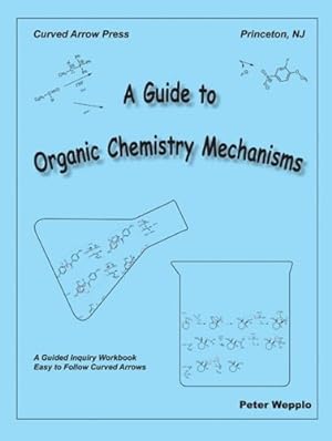 Bild des Verkufers fr A Guide to Organic Chemistry Mechanisms zum Verkauf von WeBuyBooks