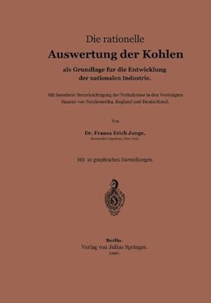 Image du vendeur pour Die rationelle Auswertung der Kohlen als Grundlage f ¼r die Entwicklung der nationalen Industrie (German Edition) by Junge, Franz Erich [Paperback ] mis en vente par booksXpress