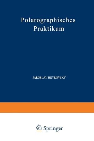 Imagen del vendedor de Polarographisches Praktikum (Anleitungen f ¼r die chemische Laboratoriumspraxis (4)) (German Edition) by Heyrovsky, Jaroslav [Paperback ] a la venta por booksXpress