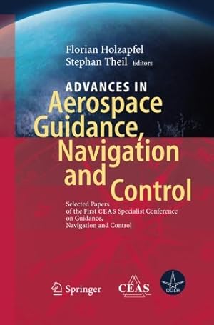 Immagine del venditore per Advances in Aerospace Guidance, Navigation and Control: Selected Papers of the 1st CEAS Specialist Conference on Guidance, Navigation and Control [Paperback ] venduto da booksXpress