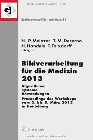 Immagine del venditore per Bildverarbeitung f ¼r die Medizin 2013: Algorithmen - Systeme - Anwendungen. Proceedings des Workshops vom 3. bis 5. M ¤rz 2013 in Heidelberg (Informatik aktuell) (German Edition) [Paperback ] venduto da booksXpress