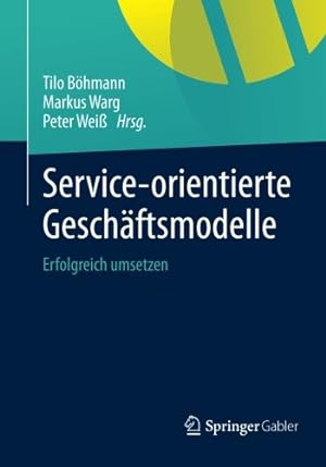 Bild des Verkufers fr Service-orientierte Gesch ¤ftsmodelle: Erfolgreich umsetzen (German Edition) [Paperback ] zum Verkauf von booksXpress