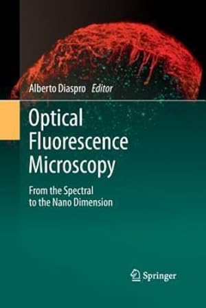 Imagen del vendedor de Optical Fluorescence Microscopy: From the Spectral to the Nano Dimension [Paperback ] a la venta por booksXpress
