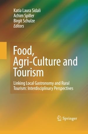 Imagen del vendedor de Food, Agri-Culture and Tourism: Linking Local Gastronomy and Rural Tourism: Interdisciplinary Perspectives [Paperback ] a la venta por booksXpress