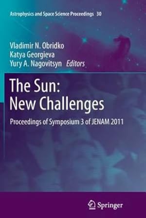 Immagine del venditore per The Sun: New Challenges: Proceedings of Symposium 3 of JENAM 2011 (Astrophysics and Space Science Proceedings) [Paperback ] venduto da booksXpress