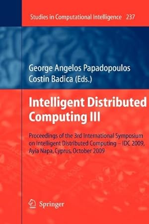 Seller image for Intelligent Distributed Computing III: Proceedings of the 3rd International Symposium on Intelligent Distributed Computing â   IDC 2009, Ayia Napa, . 2009 (Studies in Computational Intelligence) [Paperback ] for sale by booksXpress