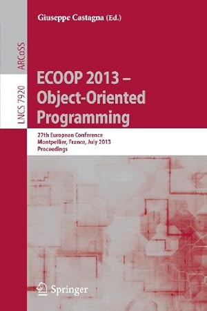 Immagine del venditore per ECOOP 2013 -- Object-Oriented Programming: 27th European Conference, Montpellier, France, July 1-5, 2013, Proceedings (Lecture Notes in Computer Science (7920)) [Paperback ] venduto da booksXpress