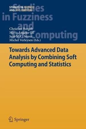 Seller image for Towards Advanced Data Analysis by Combining Soft Computing and Statistics (Studies in Fuzziness and Soft Computing) [Paperback ] for sale by booksXpress
