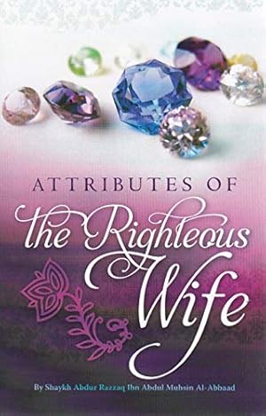 Seller image for Attributes Of The Righteous Wife [Paperback] Abdur Razzaq Ibn Abdul Muhsin Al-Abbaad for sale by WeBuyBooks