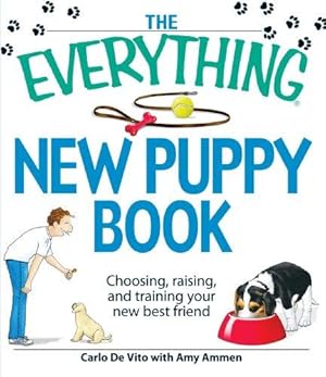 Image du vendeur pour The Everything New Puppy Book: Choosing, raising, and training your new best friend mis en vente par WeBuyBooks