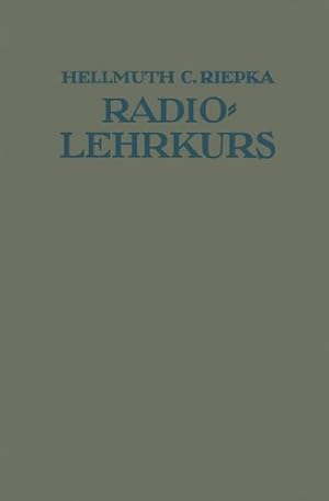 Imagen del vendedor de Lehrkurs f ¼r Radio-Amateure: Leichtverst ¤ndliche Darstellung der drahtlosen Telegraphie und Telephonie unter besonderer Ber ¼cksichtigung der R ¶hren-Empf ¤nger (German Edition) by Riepka, Hellmuth C. [Paperback ] a la venta por booksXpress