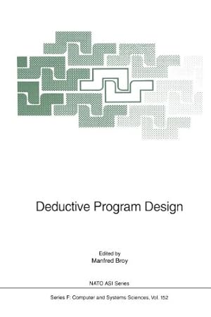 Seller image for Deductive Program Design (Nato A.S.I. Series (closed) / Nato A.S.I. Subseries F: (closed)) (Nato ASI Subseries F: (152)) [Paperback ] for sale by booksXpress