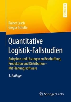 Seller image for Quantitative Logistik-Fallstudien: Aufgaben und L ¶sungen zu Beschaffung, Produktion und Distribution â   Mit Planungssoftware (German Edition) by Lasch, Rainer [Paperback ] for sale by booksXpress