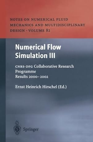 Seller image for Numerical Flow Simulation III: C.N.R.S.-D.F.G. Collaborative Research Programme Results 2000-2002 (Notes on Numerical Fluid Mechanics and Multidisciplinary Design) [Paperback ] for sale by booksXpress
