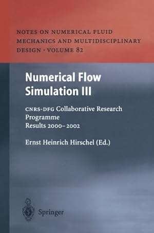 Imagen del vendedor de Numerical Flow Simulation III: C.N.R.S.-D.F.G. Collaborative Research Programme Results 2000-2002 (Notes on Numerical Fluid Mechanics and Multidisciplinary Design) [Paperback ] a la venta por booksXpress