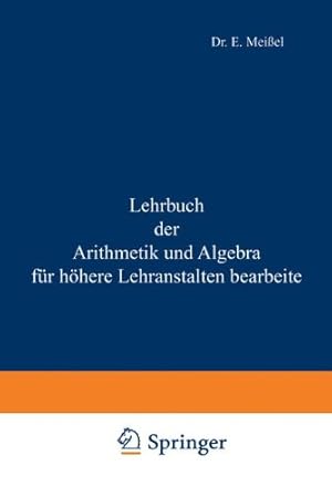 Seller image for Lehrbuch der Arithmetik und Algebra f¼r h¶here Lehranstalten (German Edition) by Meiel, Ernst [Paperback ] for sale by booksXpress