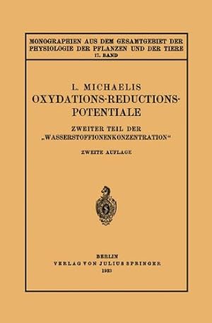 Seller image for Oxydations-Reductions-Potentiale (Monographien aus dem Gesamtgebiet der Physiologie der Pflanzen und der Tiere (17)) (German Edition) by Michaelis, Leonar [Paperback ] for sale by booksXpress