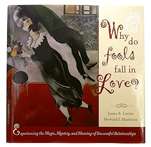 Image du vendeur pour Why Do Fools Fall in Love?: Experiencing the Magic, Mystery, and Meaning of Successful Relationships mis en vente par Black Falcon Books
