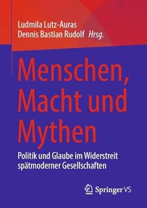 Immagine del venditore per Menschen, Macht und Mythen: Politik und Glaube im Widerstreit sp ¤tmoderner Gesellschaften (German Edition) [Paperback ] venduto da booksXpress