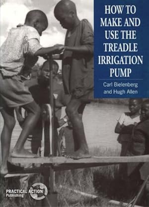 Seller image for How to Make and Use the Treadle Irrigation Pump for sale by GreatBookPricesUK