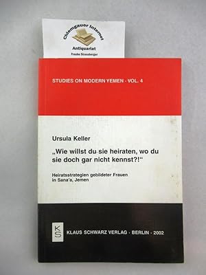 "Wie willst du sie heiraten, wo du sie doch gar nicht kennst?!" : Heiratsstrategien gebildeter Fr...