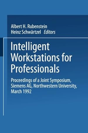 Immagine del venditore per Intelligent Workstations for Professionals: Proceedings Of A Joint Symposium Siemens Ag Northwestern University, March 1992 [Paperback ] venduto da booksXpress