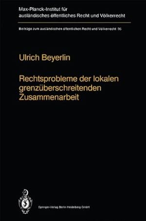 Immagine del venditore per Rechtsprobleme der lokalen grenz ¼berschreitenden Zusammenarbeit (Beitr ¤ge zum ausl ¤ndischen  ¶ffentlichen Recht und V ¶lkerrecht) (German Edition) by Beyerlin, Ulrich [Paperback ] venduto da booksXpress