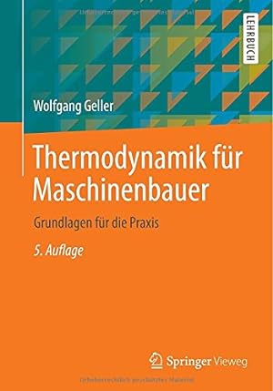 Seller image for Thermodynamik f ¼r Maschinenbauer: Grundlagen f ¼r die Praxis (Springer-Lehrbuch) (German Edition) by Geller, Wolfgang [Paperback ] for sale by booksXpress