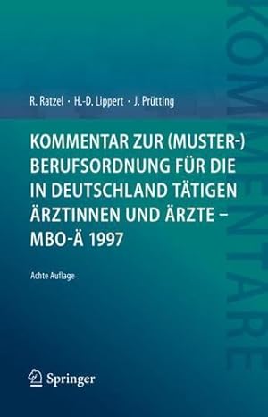 Imagen del vendedor de Kommentar zur (Muster-)Berufsordnung f ¼r die in Deutschland t ¤tigen   rztinnen und   rzte â   MBO-   1997 (German Edition) by Ratzel, Rudolf, Lippert, Hans-Dieter, Pr ¼tting, Jens [Hardcover ] a la venta por booksXpress