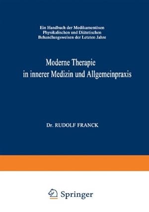 Imagen del vendedor de Moderne Therapie in Innerer Medizin Und Allgemeinpraxis: Ein Handbuch Der Medikament ¶sen, Physikalischen Und Di ¤tetischen Behandlungsweisen Der Letzten Jahre (German Edition) by Franck, Rudolf [Paperback ] a la venta por booksXpress