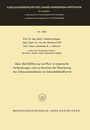 Imagen del vendedor de   ber die Einf ¼hrung von Fluor in organische Verbindungen und zur Kenntnis der Fluorierung des Chloracetaldehyds mit Schwefeltetrafluorid . . . Landes . des Landes Nordrhein-Westfalen (1562)) by Asinger, Friedrich [Paperback ] a la venta por booksXpress