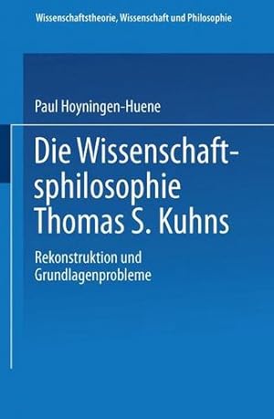 Imagen del vendedor de Die Wissenschaftsphilosophie Thomas S. Kuhns (Wissenschaftstheorie, Wissenschaft und Philosophie) (German Edition) by Hoyningen-Huene, Paul [Paperback ] a la venta por booksXpress