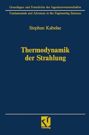 Immagine del venditore per Thermodynamik der Strahlung (Grundlagen und Fortschritte der Ingenieurwissenschaften) (German Edition) by Kabelac, Stephan [Paperback ] venduto da booksXpress